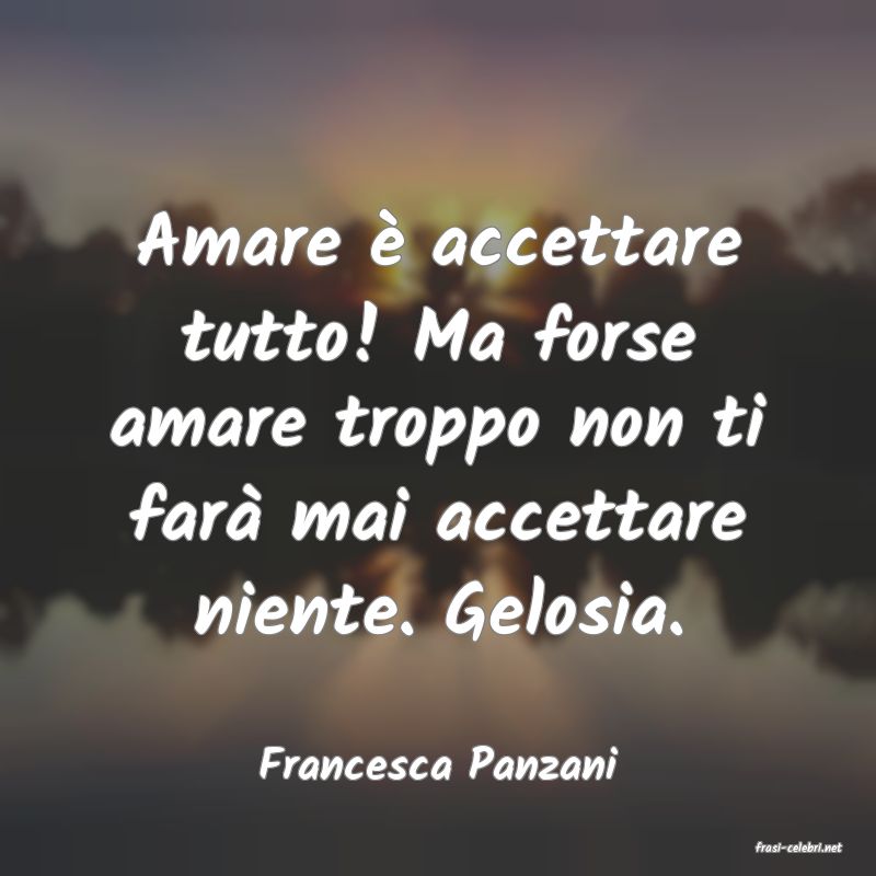 frasi di  Francesca Panzani
