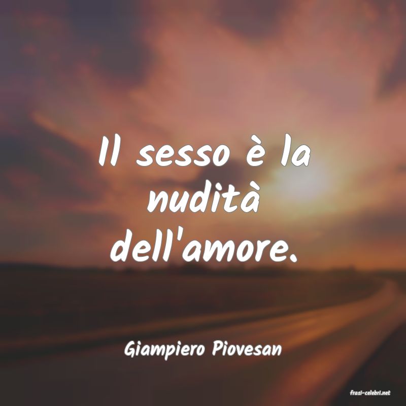 frasi di  Giampiero Piovesan
