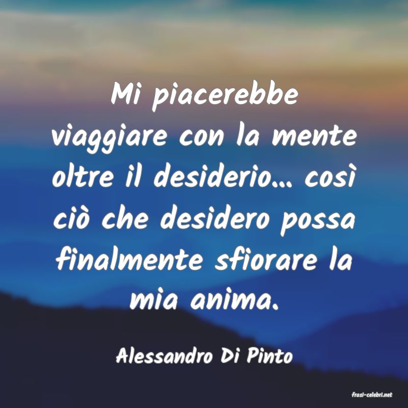frasi di  Alessandro Di Pinto
