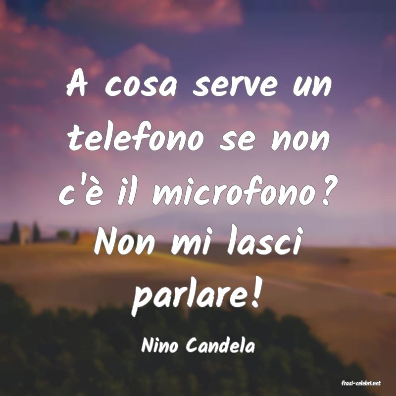 frasi di  Nino Candela
