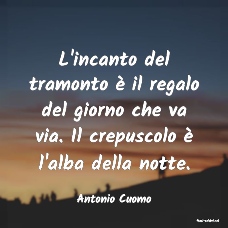 frasi di  Antonio Cuomo
