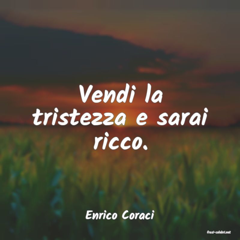frasi di Enrico Coraci
