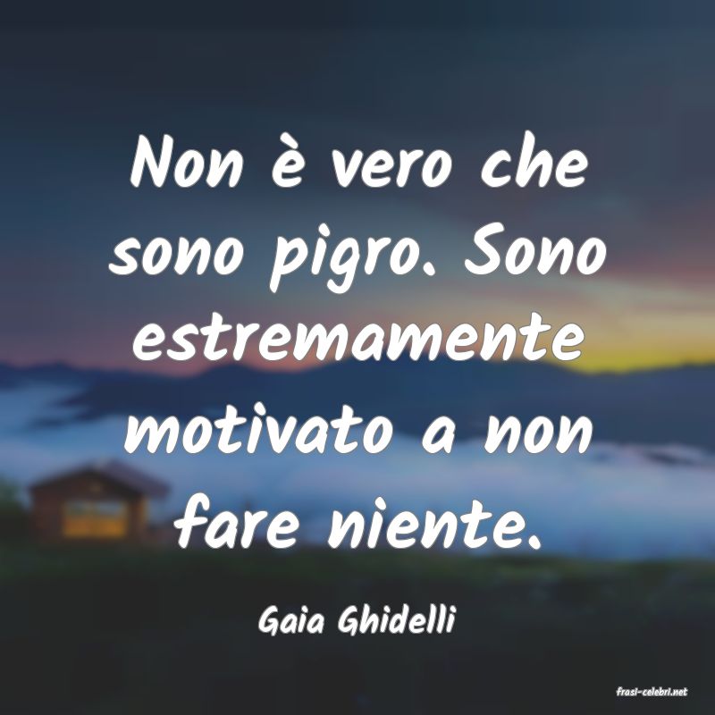 frasi di  Gaia Ghidelli
