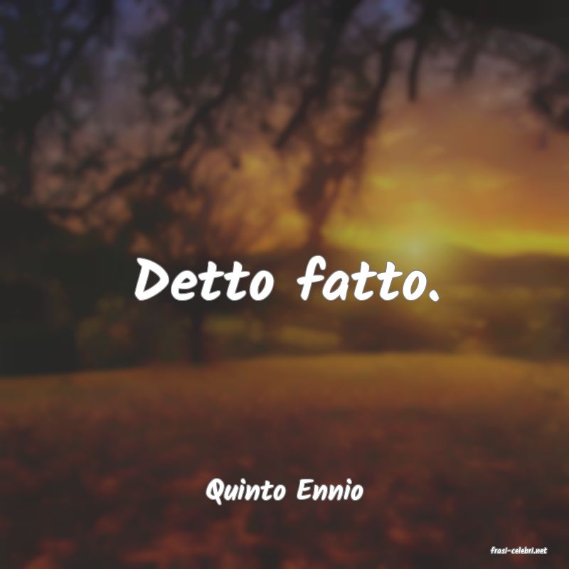 frasi di  Quinto Ennio
