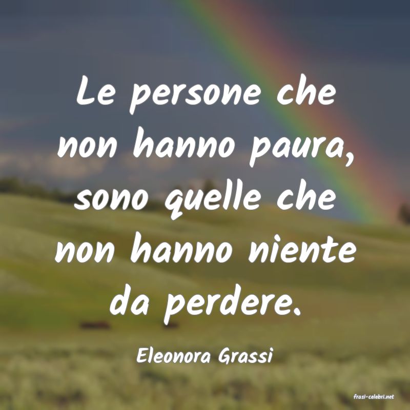frasi di  Eleonora Grassi
