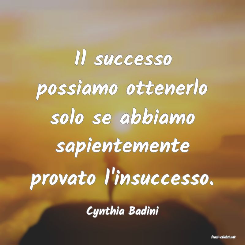 frasi di  Cynthia Badini
