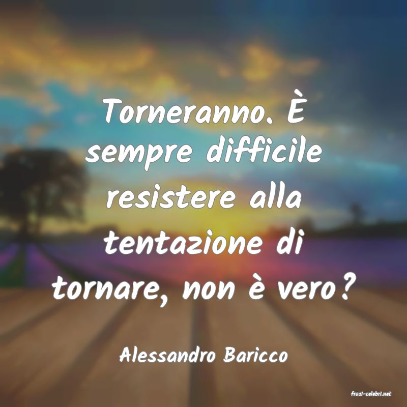 frasi di  Alessandro Baricco
