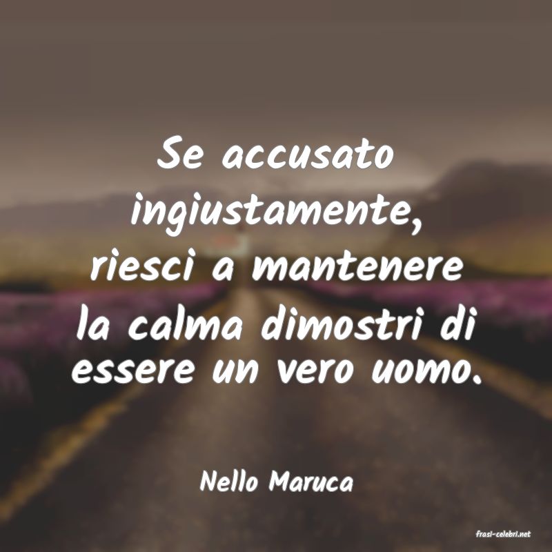 frasi di  Nello Maruca
