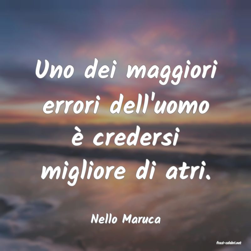 frasi di  Nello Maruca
