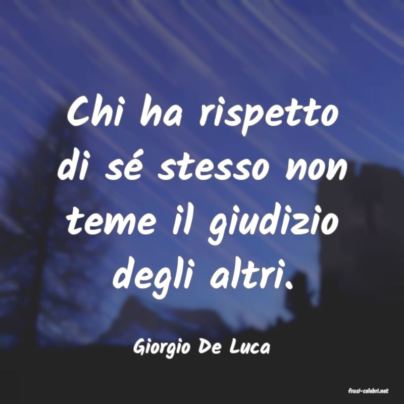 frasi di  Giorgio De Luca
