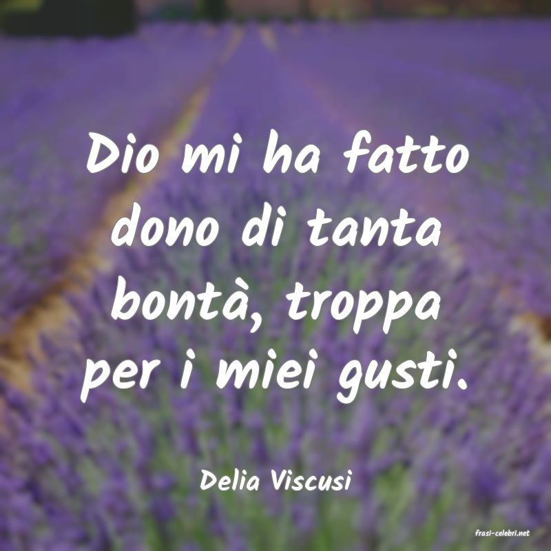 frasi di  Delia Viscusi
