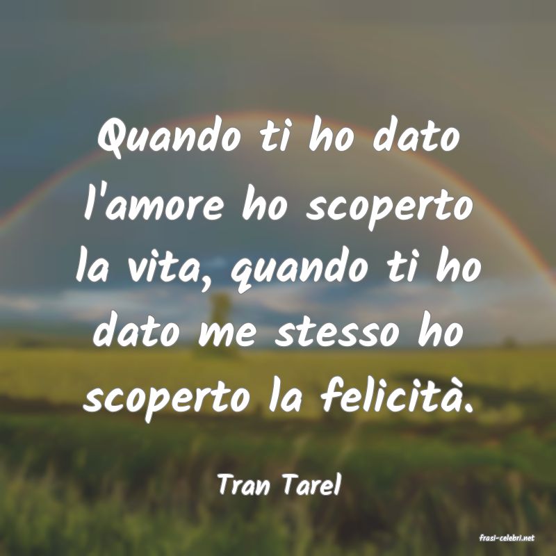 frasi di  Tran Tarel
