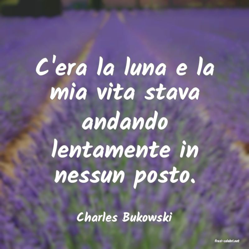 frasi di  Charles Bukowski
