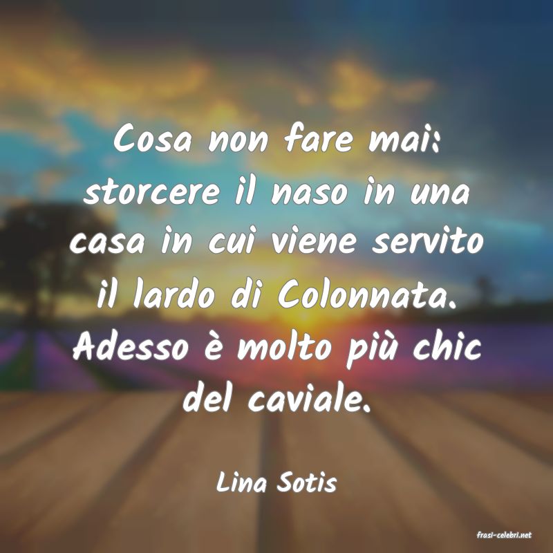 frasi di  Lina Sotis
