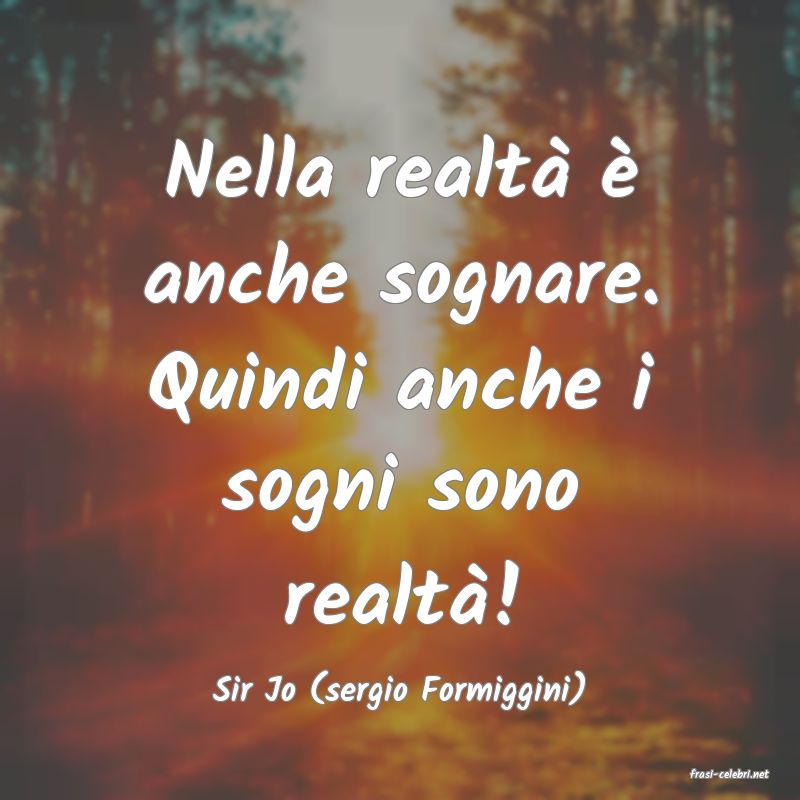 frasi di  Sir Jo (sergio Formiggini)
