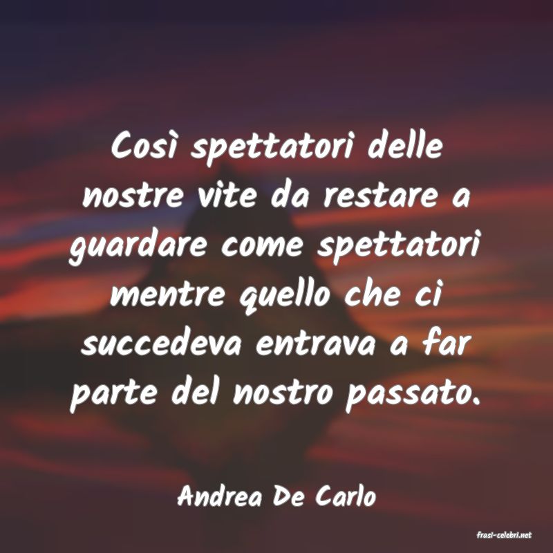 frasi di Andrea De Carlo