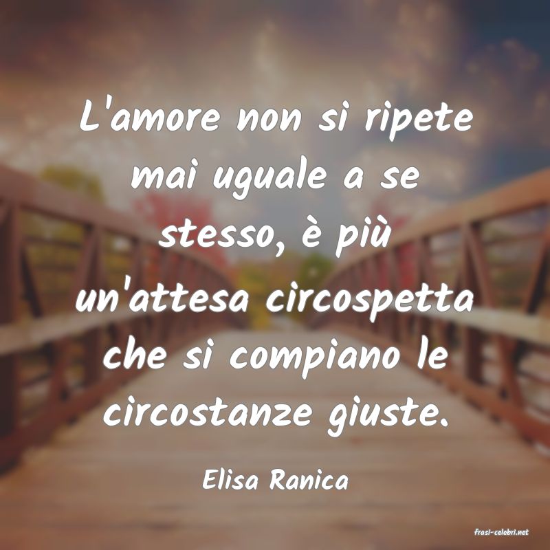 frasi di  Elisa Ranica

