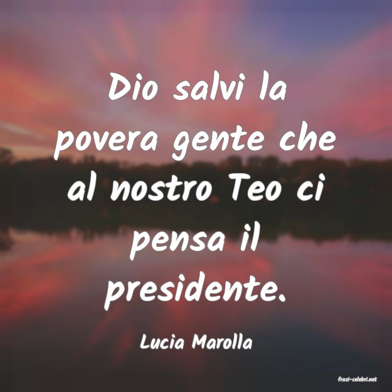 frasi di  Lucia Marolla
