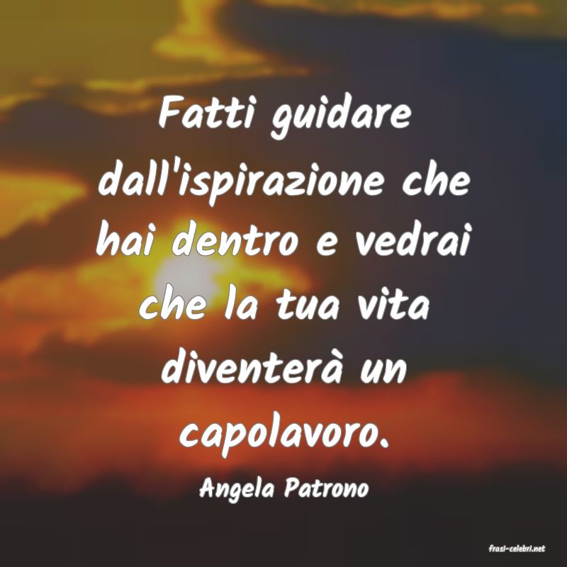 frasi di  Angela Patrono
