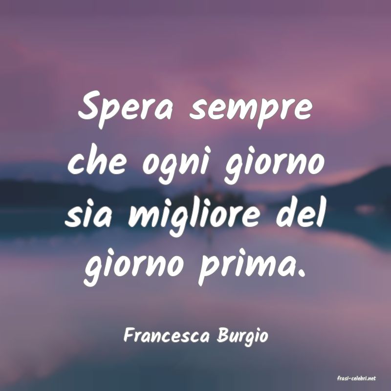 frasi di  Francesca Burgio
