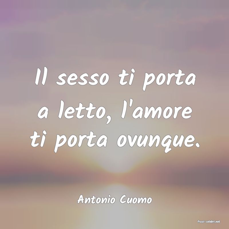 frasi di  Antonio Cuomo
