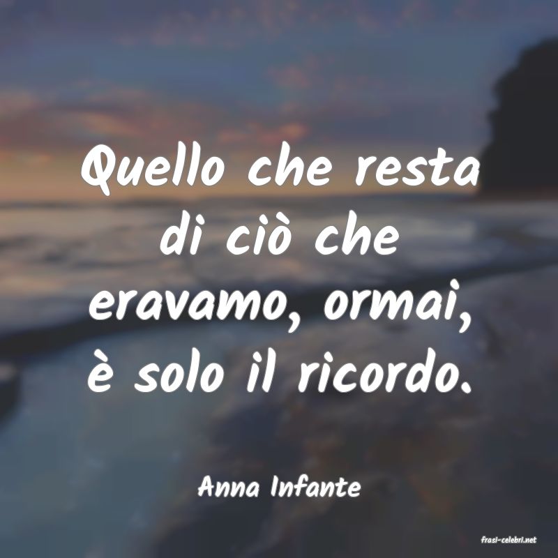 frasi di  Anna Infante
