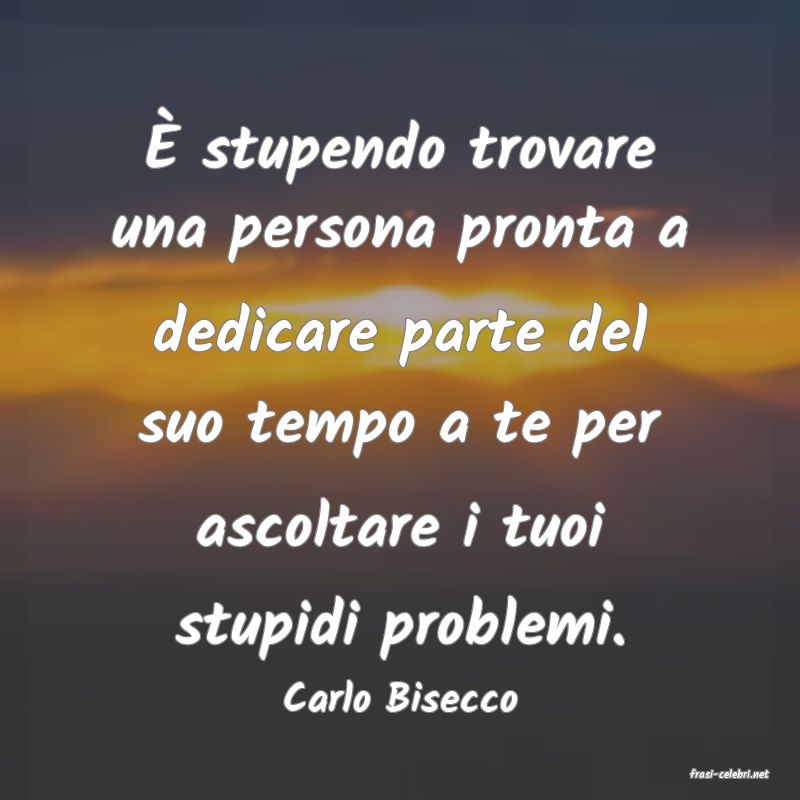 frasi di  Carlo Bisecco

