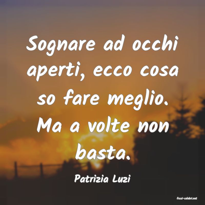 frasi di  Patrizia Luzi
