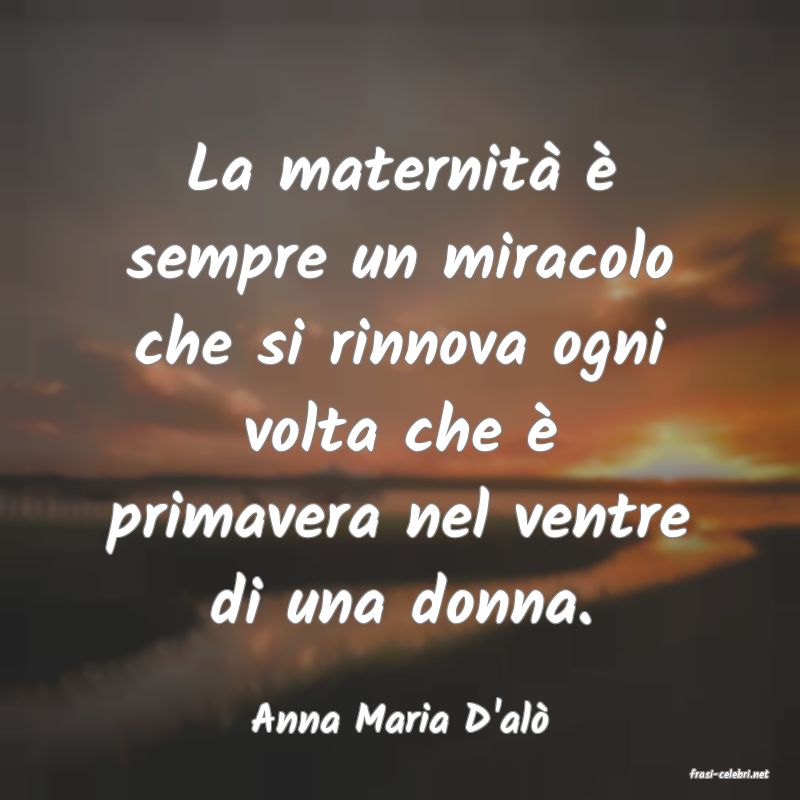 frasi di Anna Maria D'al�