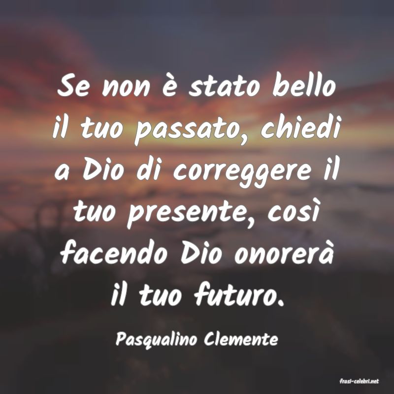 frasi di  Pasqualino Clemente
