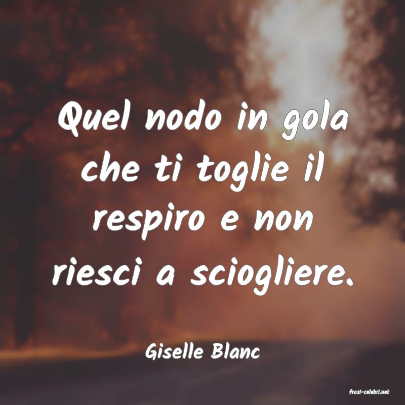 frasi di  Giselle Blanc
