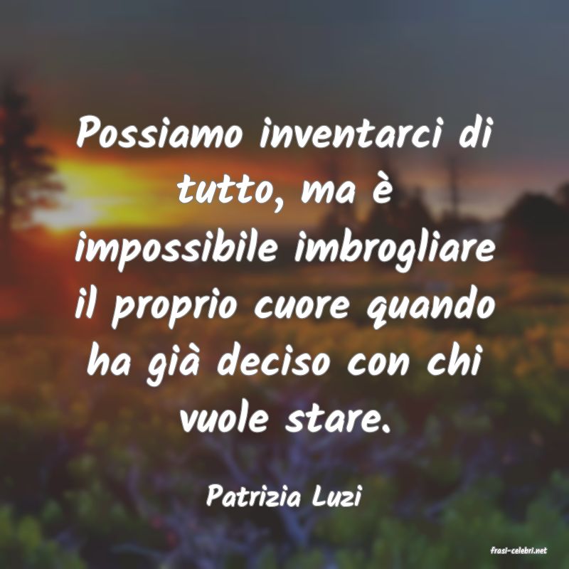 frasi di  Patrizia Luzi
