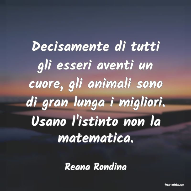 frasi di  Reana Rondina
