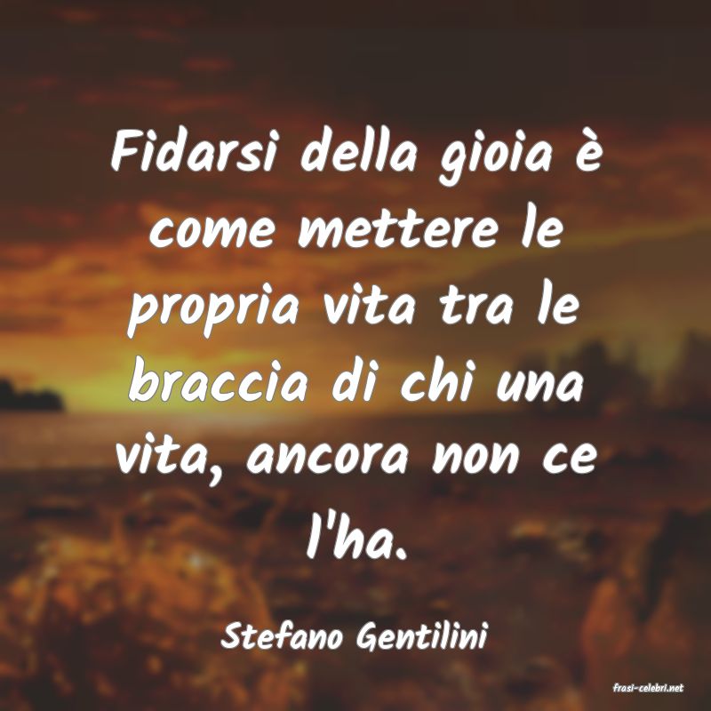 frasi di Stefano Gentilini