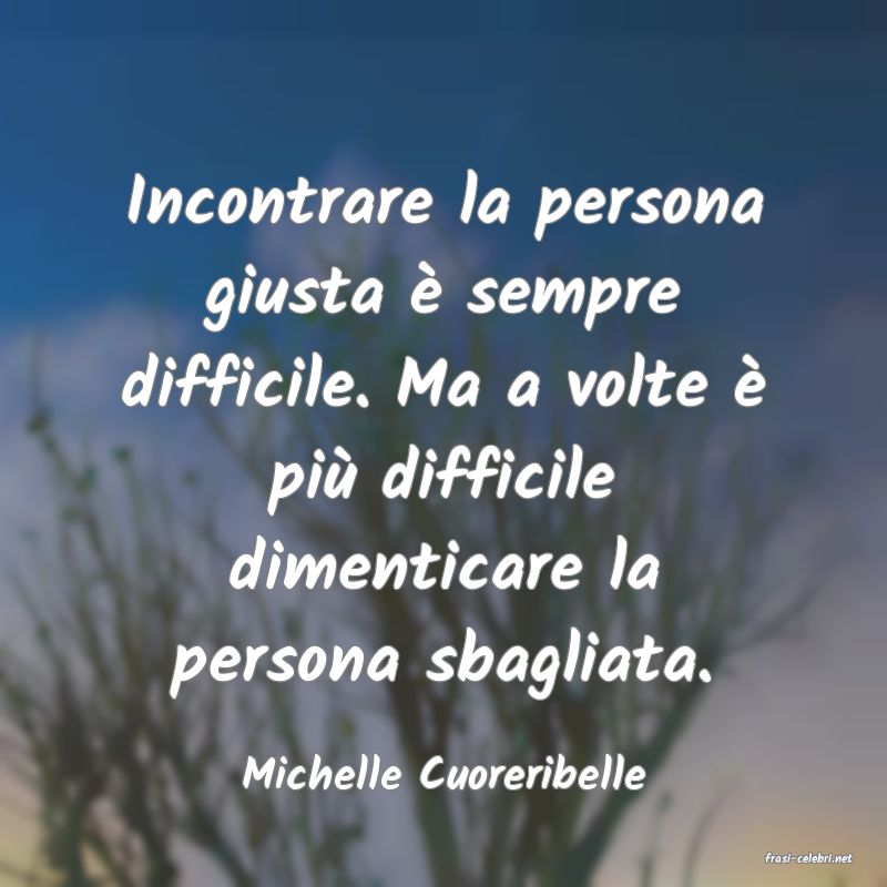 frasi di  Michelle Cuoreribelle
