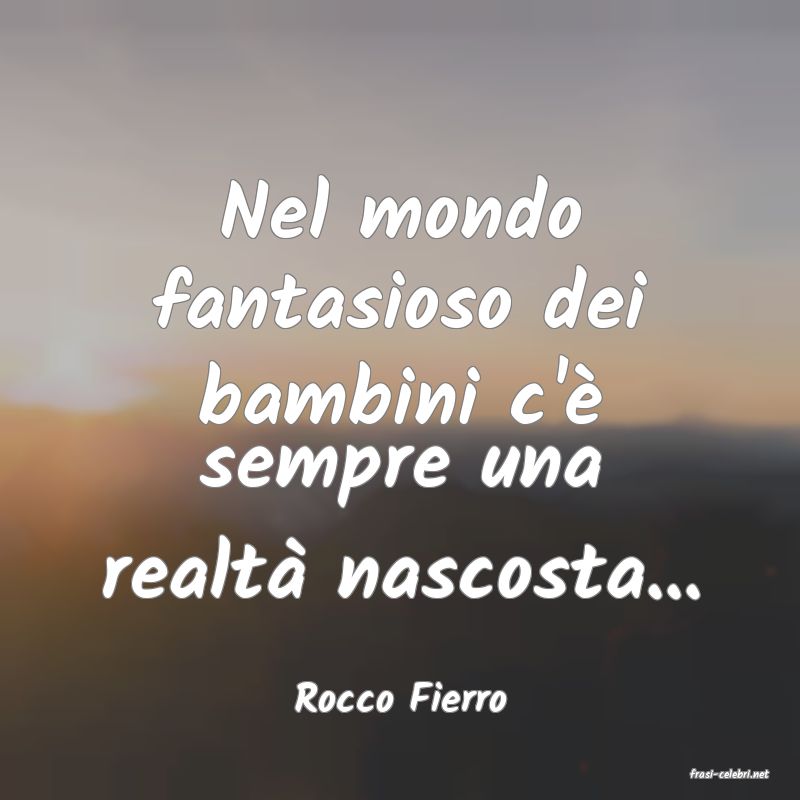 frasi di  Rocco Fierro
