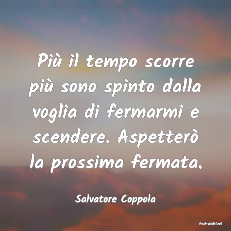 frasi di  Salvatore Coppola
