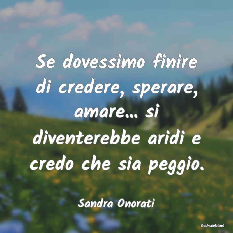 frasi di  Sandra Onorati
