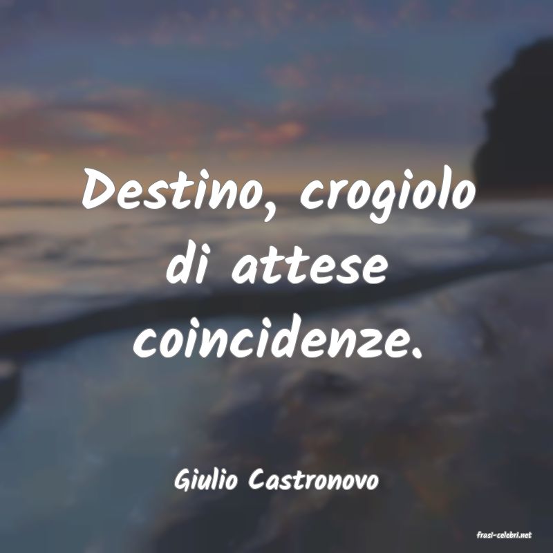 frasi di  Giulio Castronovo
