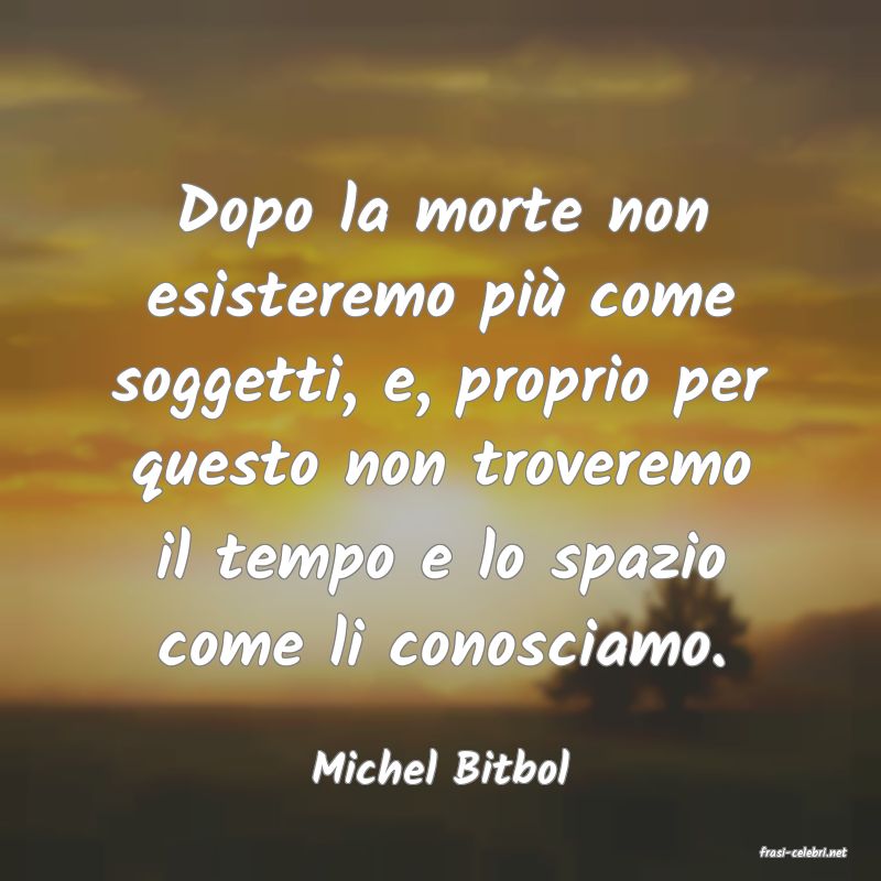 frasi di  Michel Bitbol
