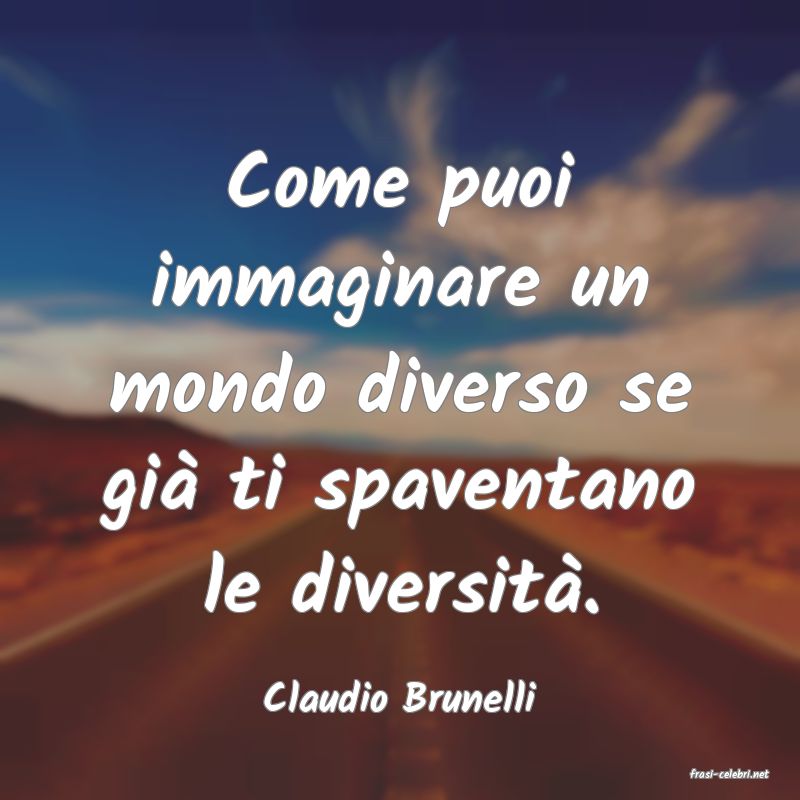 frasi di  Claudio Brunelli
