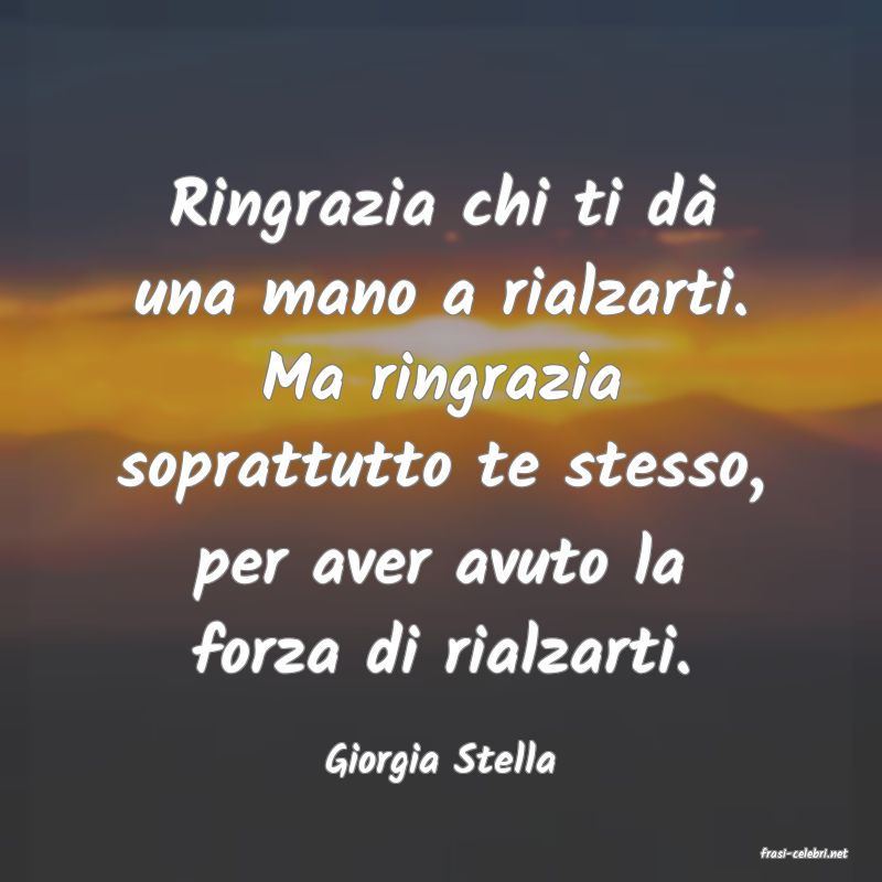 frasi di  Giorgia Stella
