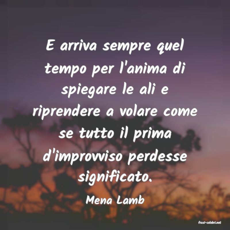 frasi di  Mena Lamb
