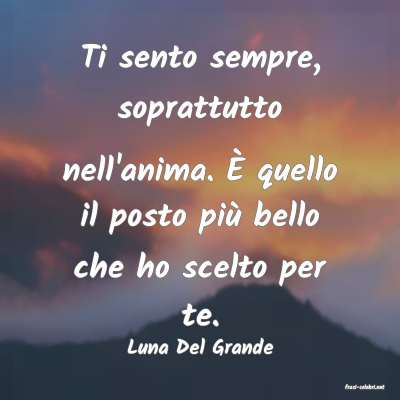 frasi di  Luna Del Grande
