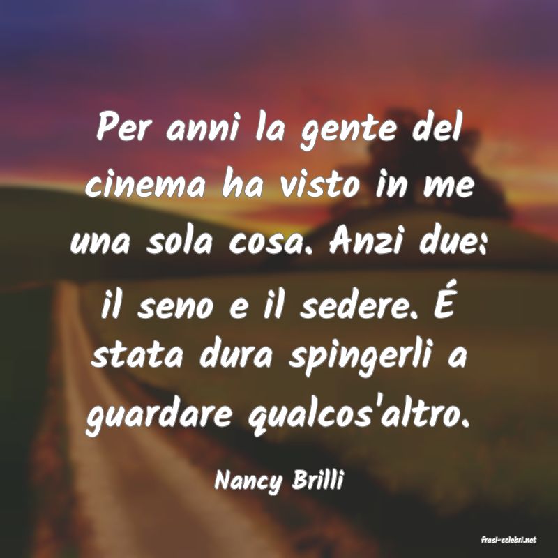 frasi di  Nancy Brilli
