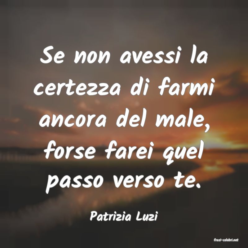 frasi di  Patrizia Luzi
