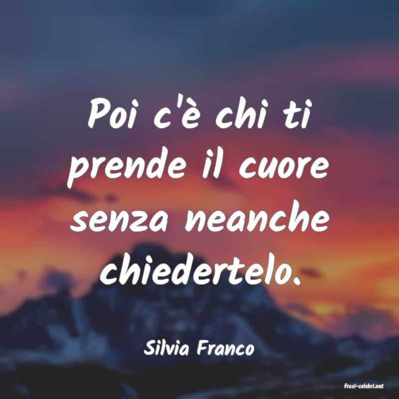 frasi di  Silvia Franco

