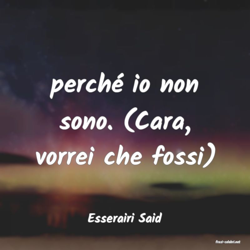 frasi di  Esserairi Said
