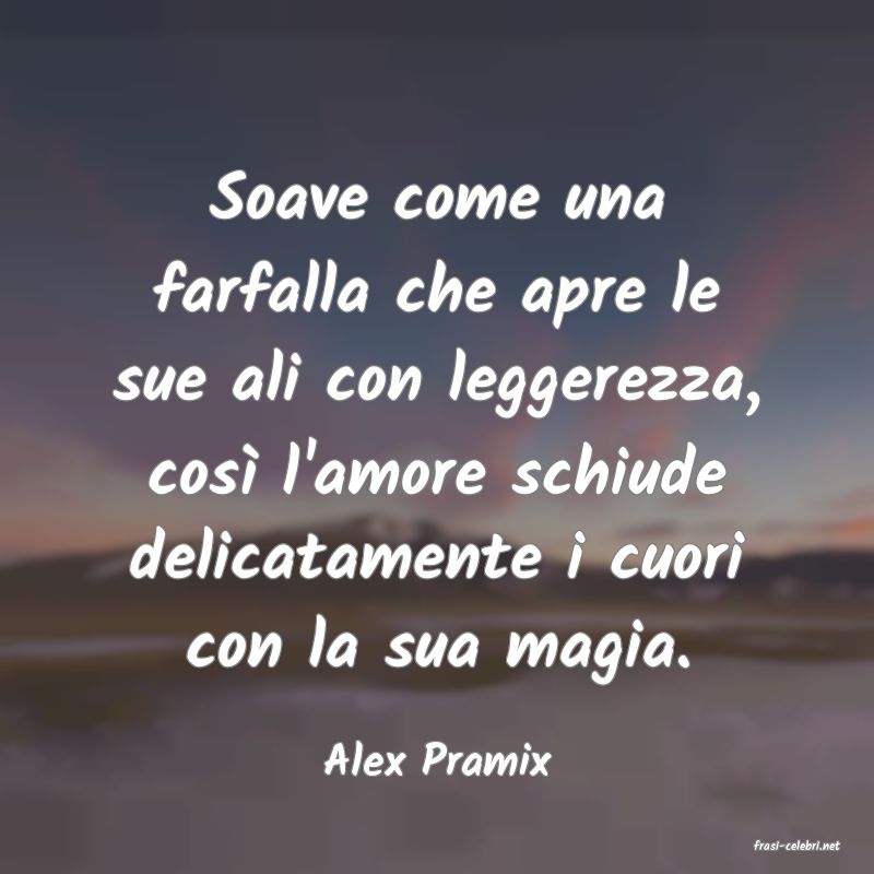 frasi di  Alex Pramix
