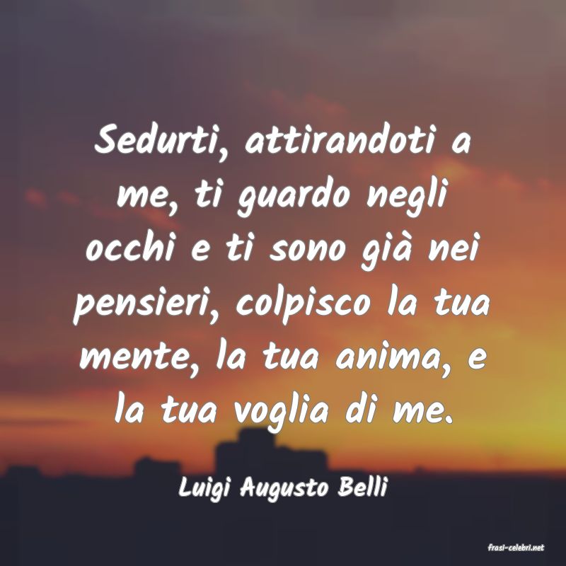 frasi di  Luigi Augusto Belli
